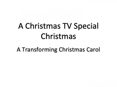 A Christmas TV Special Christmas: A Transforming Christmas Carol
