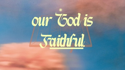 Our God is Faithful